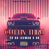 Cuttin Thru (feat. AK) - Single - EB DA ICEMAN