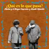 Macha Y El Bloque Depresivo & Vicente Cifuentes - Qué Es Lo Que Pasa