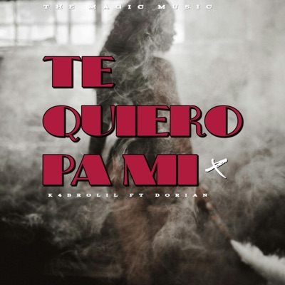 TE QUIERO PA MI (feat. Dorian the magic) - Single