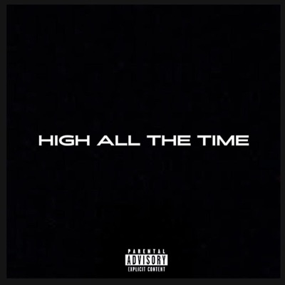HIGH ALL THE TIME - Single