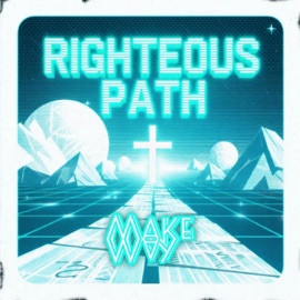 Righteous Path (Slowed) Make Way