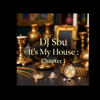 It's My House (Chapter 1) - DJ Sbu