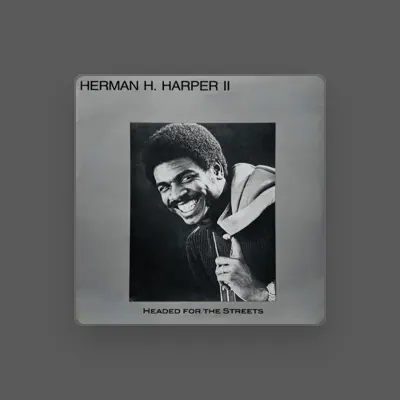 Listen to Herman H. Harper II, watch music videos, read bio, see tour dates & more!