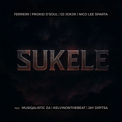 Sukele (feat. Nico Lee Sparta, Musiqalistic ZA, KelvinOnTheBeat & Jay Dipitsa) - Single