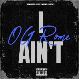 I Ain't OG Rome