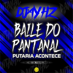 Baile do Pantanal - Putaria Acontece