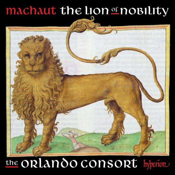 Machaut: The Lion of Nobility (Complete Machaut Edition, Vol. 8)