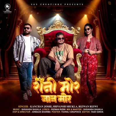 Song - Rani Mor Jaan Mor - Kanchan Joshi, Shivansh Shukla & Rizwan Rizwi