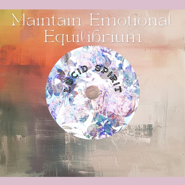Maintain Emotional Equilibrium