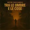 TRA LE OMBRE E LE COSE