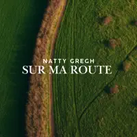 SUR MA ROUTE — NATTY GREGH