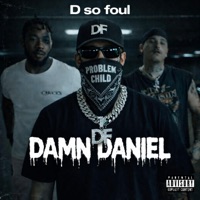 Problem child(Damn Daniel) (feat. Gabriel Avrett & Slick partna) - Single - D so foul