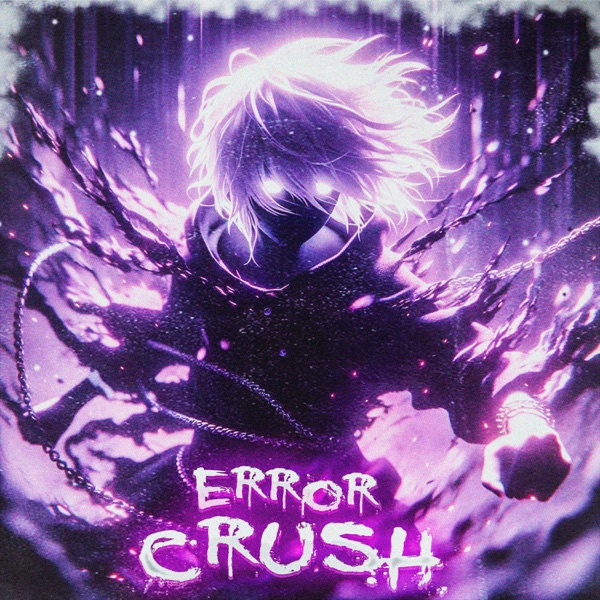 ERROR CRUSH - Single