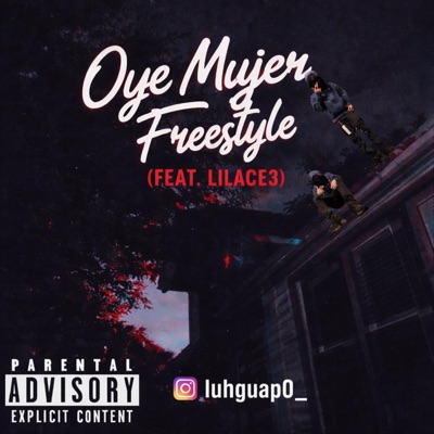 Oye Mujer Freestyle (feat. LILACE3) - Single