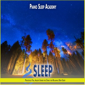 Sleep: Peacefully Fall Asleep Under the Stars for Relaxing Deep Sleep