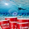 Drown (feat. EQUAN) [Radio Edit] - Single