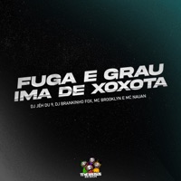 Fuga e Grau - Imã de Xoxota (feat. Mc Brooklyn) - Single - DJ Jéh Du 9, DJ BRANKINHO FOX & MC Nauan