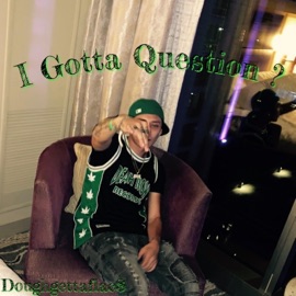 I gotta question ? Doughgettaflac