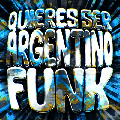 QUIERES SER ARGENTINO FUNK - Single