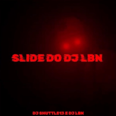 SLIDE DO DJ LBN (feat. DJ SHUTTLE13) - Single
