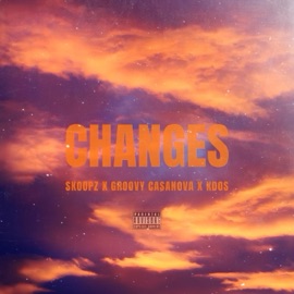 C H A N G E S (feat. Groovy Casanova & K Dos) Skoopz