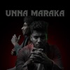 Unna Maraka - Single