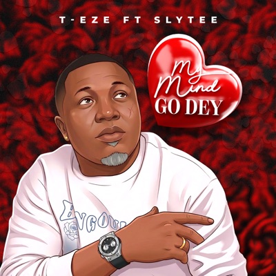 My Mind Go Dey (feat. Slytee) - Single