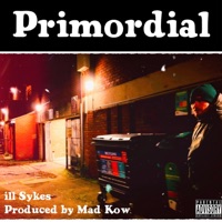 Primordial (feat. MadKow) - Single - ill Sykes