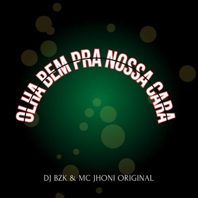 Olha Bem pra Nossa Cara (feat. DJ BZK) - Single