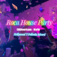 Roca House Party (feat. Waribi) - Single - El BB Americano