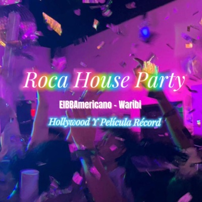 Roca House Party (feat. Waribi) - Single