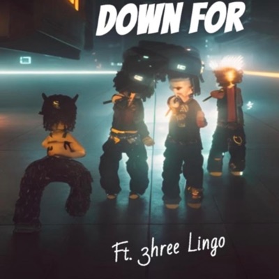 Down for (feat. 3hree Lingo) - Single