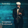 Yesterday - Saxophone Dreamsound, Sexy Saxophone Jazz & Hugo*s Sexy Saxophone