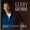 Good Country Songs - Gerry Guthrie