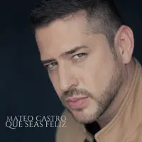 Que Seas Feliz — Mateo Castro