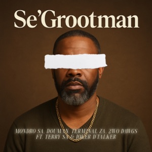 Se'Grootman (feat. Terry SA & Joker D'talker)