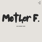 Mother F.