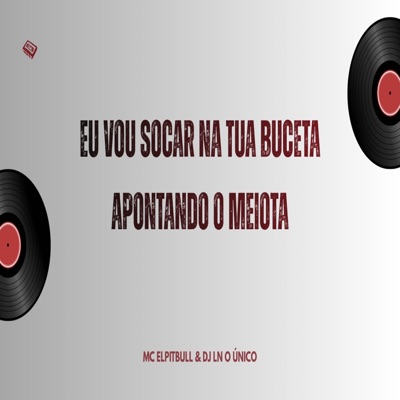 Eu Vou Socar Na Tua Buceta Apontando o Meiota - Single