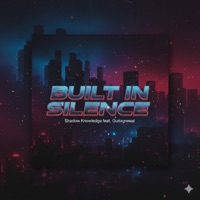 Built in Silence (feat. Gurixgrewal) - Single - Shadow Knowledge