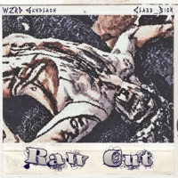 Raw Cut - Single - WZRD Gundlach & Class_Sick