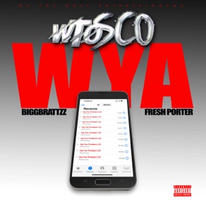 WYA (feat. BiggBrattzz & Fresh Porter)