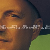 Lazy Days Mix Series: 004 Fred Everything, Dec 2024 (DJ Mix) artwork
