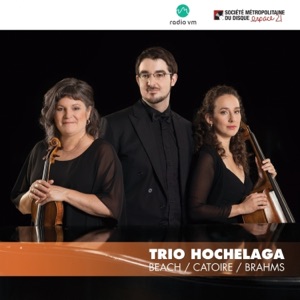 Trio Hochelaga : Beach, Catoire, Brahms