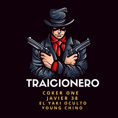 TRAICIONERO (feat. JAVIER 38, EL YAKI OCULTO & YOUNG CHINO) - Single