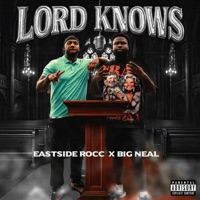 Lord Knows (feat. Big neal) - Single - Eastside Rocc