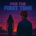 For The First Time