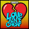 LOVE AIN'T CHEAP