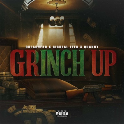 Grinch Up (feat. BigDeal Leek & Dreadhead) - Single