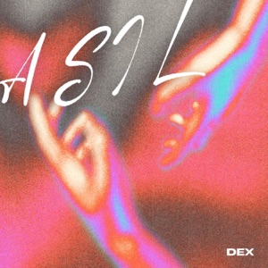 ASIL (feat. DEX)