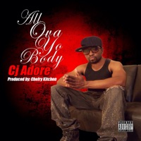 All Ova Yo Body (feat. Chefry Kitchen) - Single - CJ Adore